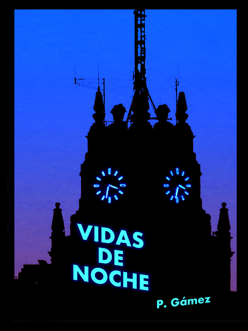Title details for Vidas de noche by P. Gamez - Available